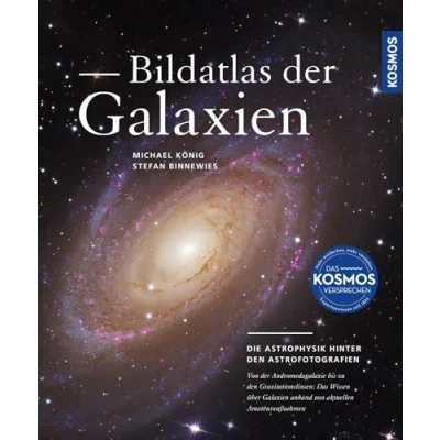 Abbildung von Bildatlas der Galaxien: Die Astrophysik hinter den Astrofotografien: das Wissen über Galaxien anhand von aktuellen Amateuraufnahmen. Über 300 im Porträt.