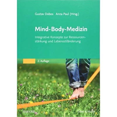 Abbildung von Mind Body Medizin: Integrative Konzepte zur Ressourcenstärkung und Lebensstilveränderung