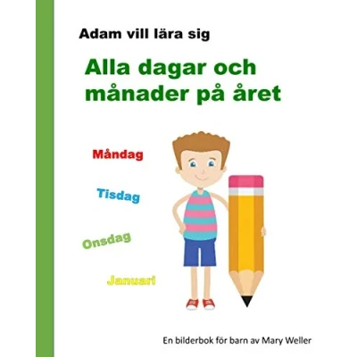 Abbildung von Alla dagar och månader på året: En bilderbok för barn som vill lära sig dagar, veckan, månader, år, kalender årstider svenska (Swedish edition!) (Adam sig, Band 1)