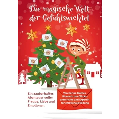 Abbildung von Die magische Welt der Gefühlswichtel: Ein zauberhaftes Abenteuer voller Freude, Liebe und Emotionen