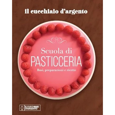 Abbildung von Il Cucchiaio d&#039;Argento. Scuola di pasticceria. Basi, preparazioni e ricette