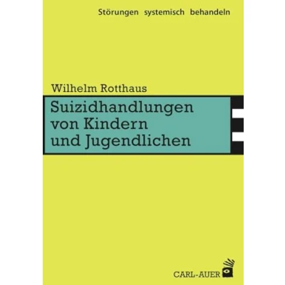 Abbildung von Suizidhandlungen von Kindern und Jugendlichen (Störungen systemisch behandeln)