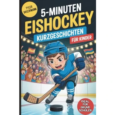 Abbildung von 5 Minuten Eishockey Kurzgeschichten für Kinder: Spannende Geschichten junge Eishockeyfans im Grundschulalter zum Lernen, Lachen und Mitfiebern