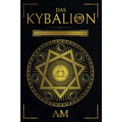 Abbildung von Das Kybalion: Hermetische Alchemie und die 7 universellen Prinzipien der Wahrheit. Ein Leitfaden zu den Lehren des Hermes Trismegistus.
