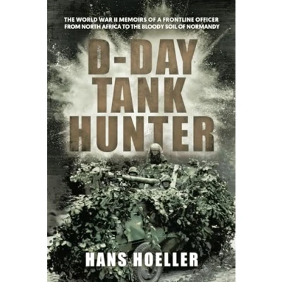 Abbildung von D Day Tank Hunter: the World War II memoirs of a frontline officer from North Africa to bloody soil Normandy