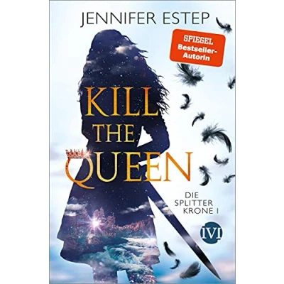 Abbildung von Kill the Queen (Die Splitterkrone 1): Die 1 Fesselnde Romantic Fantasy voller knisternder Magie