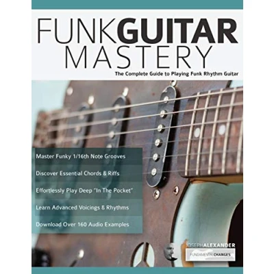 Abbildung von Funk Guitar Mastery: The Complete Guide to Playing Rhythm (Play Guitar, Band 1)