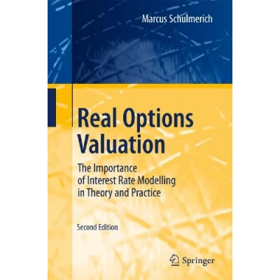Abbildung von Real Options Valuation: The Importance of Interest Rate Modelling in Theory and Practice