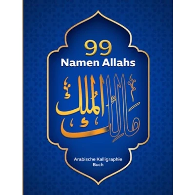 Abbildung von 99 Namen Allahs: Islamisches Arabisches Kalligraphie buch mit den Gesegnete und Attribute Allahs ihrer Bedeutung auf Deutsch Arabisch für Kinder Erwachsene