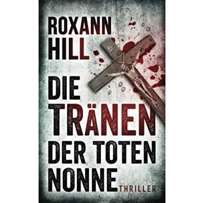 Abbildung von Die Tränen der toten Nonne: Thriller (Steinbach und Wagner, Band 2)
