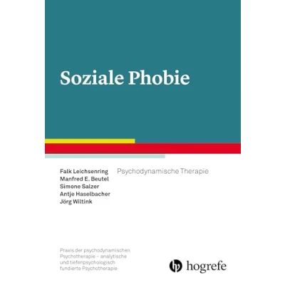 Abbildung von Soziale Phobie: Psychodynamische Therapie (Praxis der psychodynamischen Psychotherapie analytische und tiefenpsychologisch fundierte Psychotherapie)