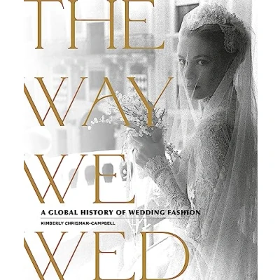 Abbildung von The Way We Wed: A Global History of Wedding Fashion