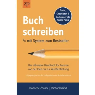 Abbildung von Buch schreiben mit System zum Bestseller: Das ultimative Handbuch für Autoren von der Idee bis zur Veröffentlichung