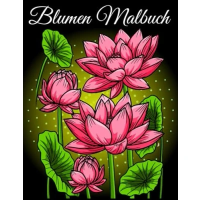 Abbildung von Blumen Malbuch: Entspannendes Ausmalbuch für Erwachsene, mit 50 wunderschönen Motiven.