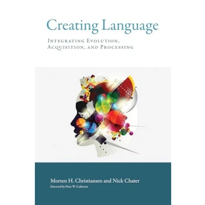 Abbildung von Creating Language: Integrating Evolution, Acquisition, and Processing (Mit Press)