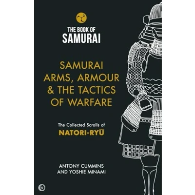 Abbildung von Samurai Arms, Armour &amp; The Tactics of Warfare: Collected Scrolls Natori Ryu (Book Samurai, Band 2)