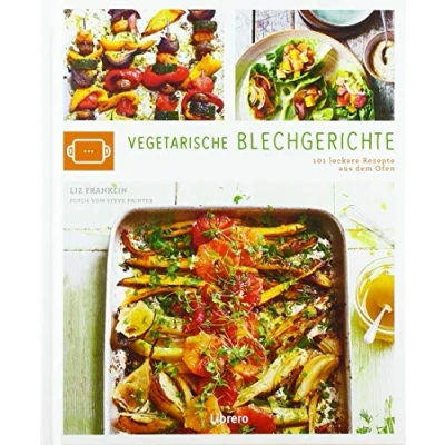 Abbildung von vegetarische BLECHGERICHTE: 101 leckere Gerichte aus dem Ofen