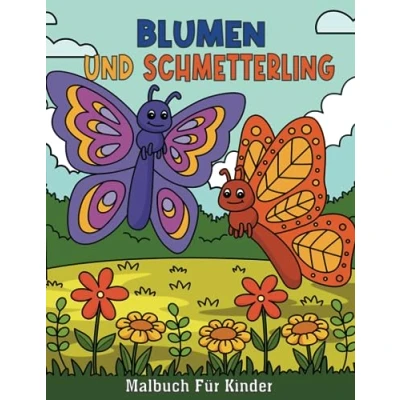 Abbildung von Blumen und Schmetterling Malbuch für Kinder: Einfache süße Ausmalbilder mit verschiedenen schönen Schmetterlingen Jungen Mädchen im Alter von 4 8 Jahren (Malbuch)