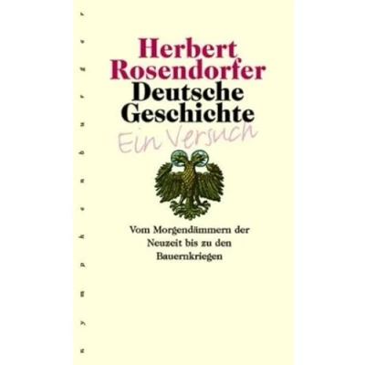 Abbildung von Deutsche Geschichte Ein Versuch, Band 3: Vom Morgendämmern der Neuzeit bis zu den Bauernkriegen: Bauernkriegen. Versuch