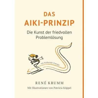 Abbildung von Das Aiki Prinzip: Die Kunst der friedvollen Problemlösung