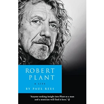 Abbildung von Robert Plant: A Life: The Biography: Powerful Biography of Rock Stardom, Tragedy, and Resilience