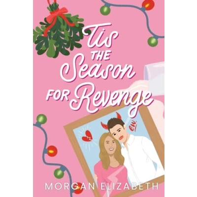 Abbildung von Tis the Season for Revenge: A Holiday Romantic Comedy (Season of Revenge Series, Band 1)