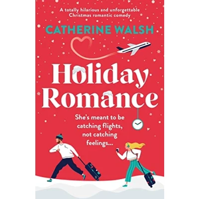 Abbildung von Holiday Romance: A totally hilarious and unforgettable Christmas romantic comedy (Catherine Walsh romcoms)