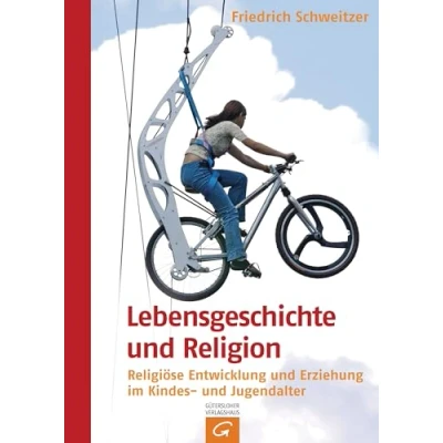 Abbildung von Lebensgeschichte und Religion: Religiöse Entwicklung Erziehung im Kindes Jugendalter