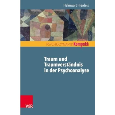 Abbildung von Traum und Traumverständnis in der Psychoanalyse (Psychodynamik kompakt)