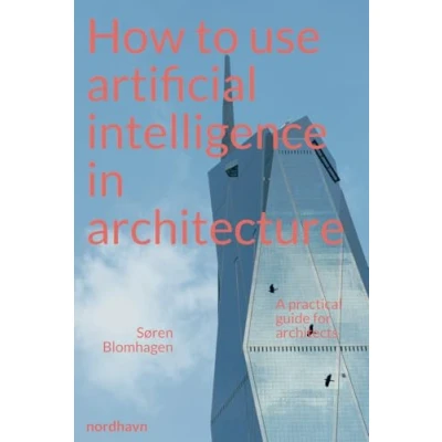 Abbildung von How to use artificial intelligence in architecture: A practical guide for architects