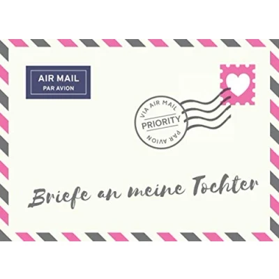 Abbildung von Briefe an meine Tochter: Notizbuch zum Eintragen von Erinnerungen und Meilensteinen Ihres Kindes Geschenk besonderes Andenken die Tochter Tagebuch für Mütter, Väter, Eltern