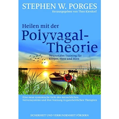 Abbildung von Heilen mit der Polyvagal Theorie: Neuronales Training für Körper, Herz und Hirn