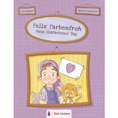 Abbildung von Felix Farbenfroh Mein lilafarbener Tag: Die Farbe Lila entdecken: ein lilafarbenes Bilderbuch für Kinder ab 2 Jahren Kinderbuch über Farben ... entdecken farbenfroher Tag)