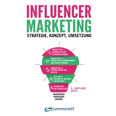 Abbildung von Influencer Marketing: Strategie Konzept Umsetzung. Incl. rechtlicher Rahmen, viele echte Praxisbeispiele, Plattformen und Tool Übersicht.