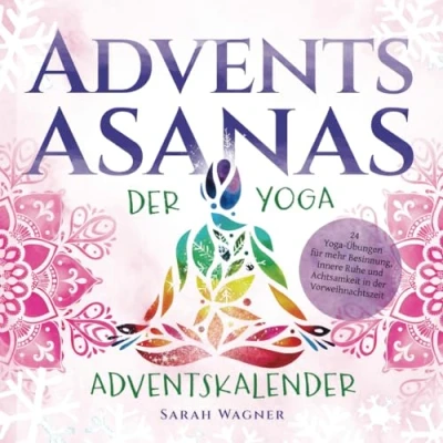 Abbildung von Advents Asanas: der Yoga Adventskalender: 24 Übungen für mehr Besinnung, innere Ruhe und Achtsamkeit in Vorweihnachtszeit