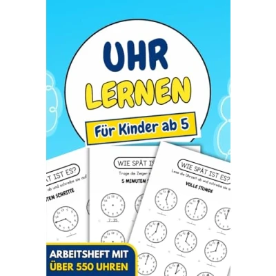 Abbildung von Uhr Lernen Für Kinder Ab 5: Arbeitsheft mit über 550 Uhrzeit Übungen Perfekt zum gezielten Üben und Erlernen der Zeit.
