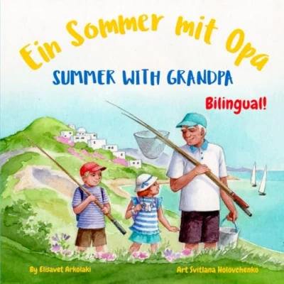 Abbildung von Summer with Grandpa Ein Sommer mit Opa: A German English Bilingual children&#039;s book (German Books Fostering Creativity in Kids)