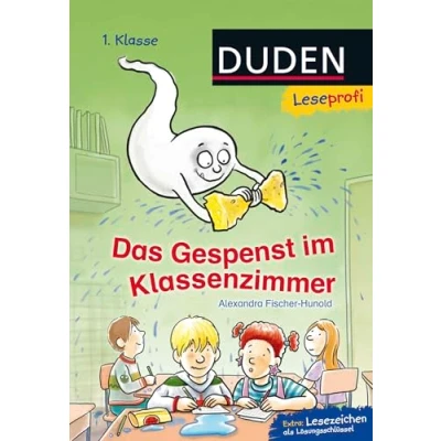 Abbildung von Duden Leseprofi Das Gespenst im Klassenzimmer, 1. Klasse: Kinderbuch für Erstleser ab 6 Jahren