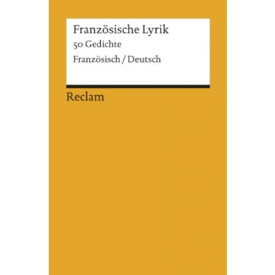 Abbildung von französische Lyrik. 50 Gedichte. Französisch/Deutsch: Literatur in deutscher Übersetzung 18309 (Reclams Universal Bibliothek)