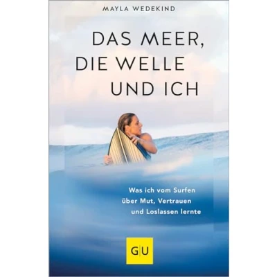 Abbildung von Das Meer, die Welle und ich: Was ich vom Surfen über Mut, Vertrauen Loslassen lernte (Lebenshilfe Inspiration)