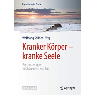 Abbildung von Kranker Körper kranke Seele: Psychotherapie mit körperlich Kranken (Psychotherapie: Praxis)