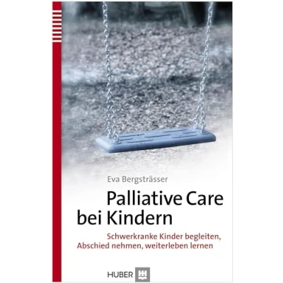 Abbildung von Palliative Care bei Kindern: Schwerkranke Kinder begleiten, Abschied nehmen, weiterleben lernen