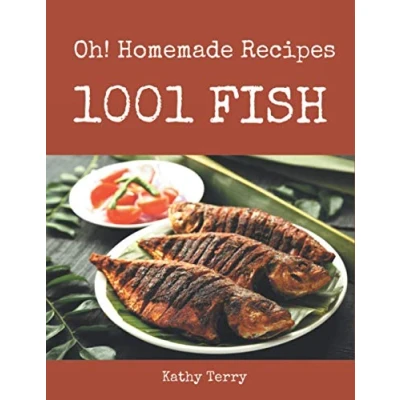Abbildung von Oh! 1001 Homemade Fish Recipes: Home Cooking Made Easy with Cookbook!