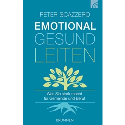 Abbildung von Emotional gesund leiten: Was Sie stark macht für Gemeinde und Beruf