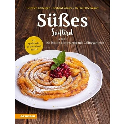 Abbildung von Süßes Südtirol: Von Apfelstrudel bis Zwetschgendatschi Die besten Backrezepte mit Gelinggarantie