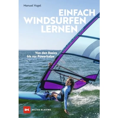 Abbildung von Einfach Windsurfen lernen: Von den Basics bis zur Powerhalse