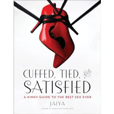Abbildung von Cuffed, Tied, and Satisfied: A Kinky Guide to the Best Sex Ever