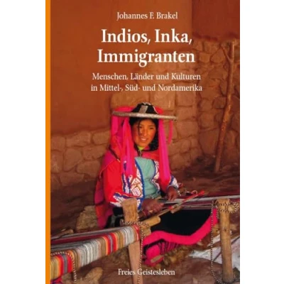 Abbildung von Indios, Inka, Immigranten: Menschen, Länder und Kulturen in Mittel , Süd Nordamerika