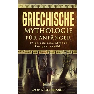 Abbildung von griechische Mythologie für Anfänger: 17 Mythen kompakt erklärt