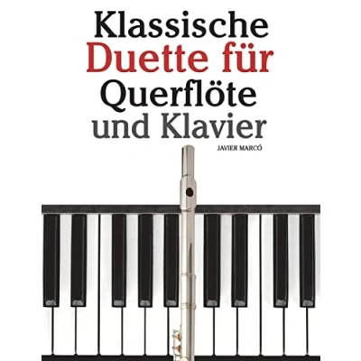 Abbildung von Klassische Duette für Querflöte und Klavier: Anfänger. Mit Musik von Brahms, Vivaldi, Wagner anderen Komponisten
